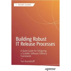 Building Robust IT Release Processes, Fachbücher von Yuri Kuznetsoff