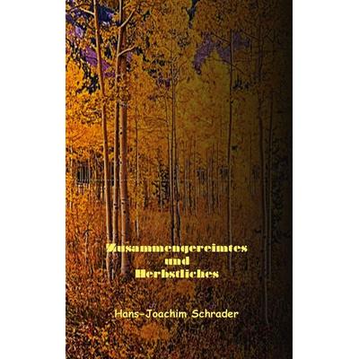 Zusammengereimtes und Herbstliches, Taschenbuch von Hans-Joachim Schrader, BoD – Books on Demand, 978-3-7562-1123-4