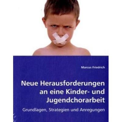 Friedrich, M: Neue Herausforderungen an eine Kinder- und Ju, Taschenbuch von Marcus Friedrich, VDM, 978-3-639-02085-4