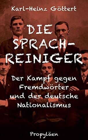 Göttert, Prof. Dr. Karl-Heinz - Die Sprachreiniger: Der Kampf gegen Fremdwörter und der deutsche Nationalismus - Preis vom 10.10.2026 11:48:34 h