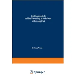 Die Küpenfarbstoffe und ihre Verwendung in der Färberei und im Zeugdruck, Fachbücher von Franz Weiss