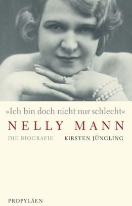 Kirsten Jüngling - »Ich bin doch nicht nur schlecht« Nelly Mann: Die Biografie - Preis vom 11.10.2026 03:10:56 h