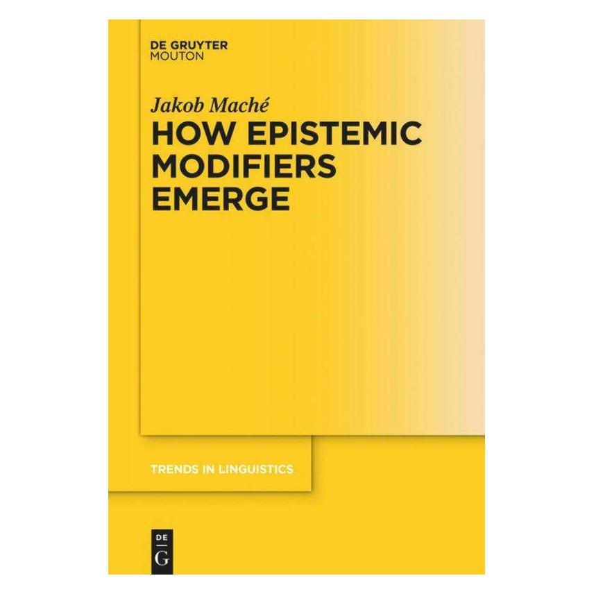 De Gruyter How Epistemic Modifiers Emerge (Englisch, Hardcover, Jakob Maché) (39008388)