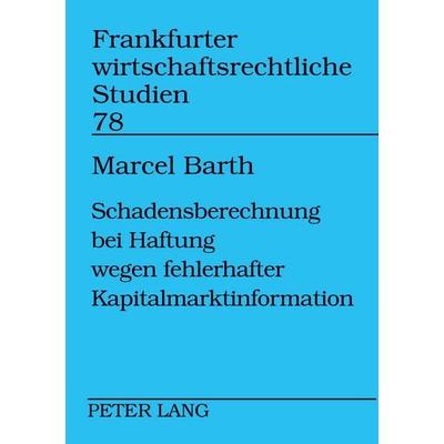 Schadensberechnung bei fehlerhafter Kapitalmarktinformation, Taschenbuch von Marcel Barth, Peter Lang GmbH, Internationaler Verlag der Wissenschaften,