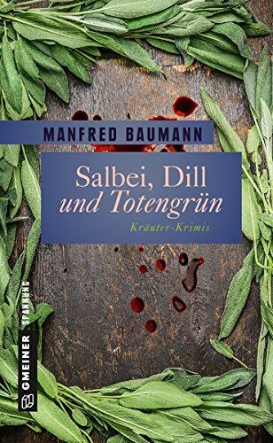Manfred Baumann - Salbei, Dill und Totengrün: 9 Kräuter-Krimis (Garten-Krimis im GMEINER-Verlag) - Preis vom 12.10.2026 11:37:12 h