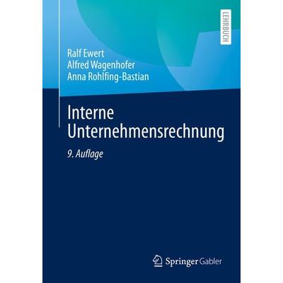 Interne Unternehmensrechnung, Taschenbuch von Ralf Ewert,Alfred Wagenhofer,Anna Rohlfing-Bastian, Springer Berlin, 978-3-662-65282-4