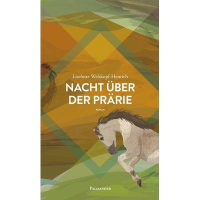 Nacht über der Prärie, Gebundene Ausgabe von Liselotte Welskopf-Henrich, Palisander Verlag - Elstner & Elstner GbR, 978-3-938305-52-2