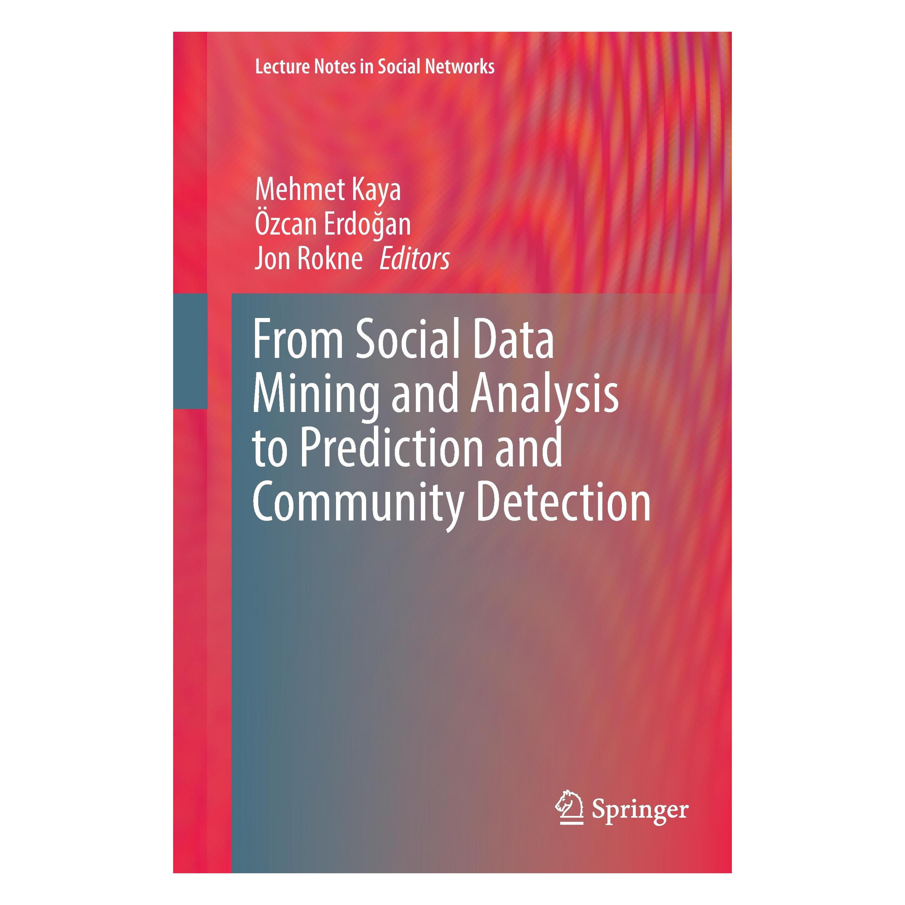 Springer From Social Data Mining and Analysis to Prediction and Community Detection (Englisch, Hardcover, Jon Rokne, Mehmet Kaya, Özcan Erdogan, Özcan Erdoan) (9783319513669)
