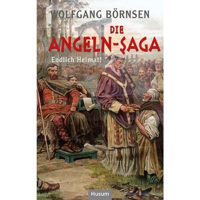 Die Angeln-Saga, Gebundene Ausgabe von Wolfgang Börnsen, Husum Druck- und Verlagsgesellschaft, 978-3-96717-034-4