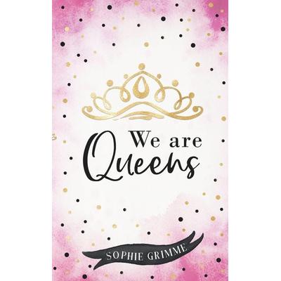 We are Queens, Taschenbuch von Sophie Grimme, BoD – Books on Demand, 978-3-7481-8060-9