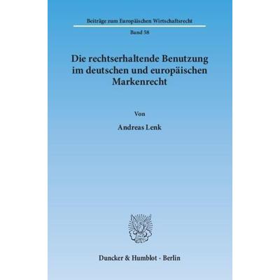 Die rechtserhaltende Benutzung im deutschen und europäischen Markenrecht., Taschenbuch von Andreas Lenk, Duncker & Humblot, 978-3-428-14142-5