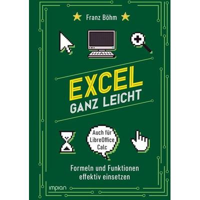 Excel ganz leicht, Gebundene Ausgabe von Franz Böhm, Impian, 978-3-96269-193-6