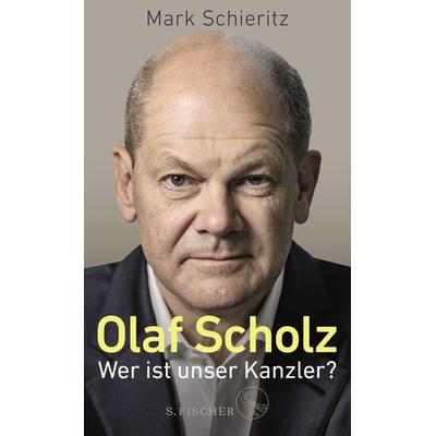 Olaf Scholz – Wer ist unser Kanzler?, Gebundene Ausgabe von Mark Schieritz, S. Fischer Verlag, 978-3-10-397158-3