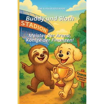Buddy und Sloth - Meister der Arena:, Taschenbuch von The. Sloth. Of. Education, The.sloth.of.education, 978-94-039-3206-4