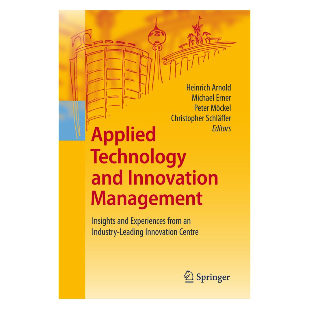 Springer Applied Technology and Innovation Management (Englisch, Softcover, Christopher Schläffer, Heinrich Arnold, Michael Erner, Peter Möckel) (55579989)