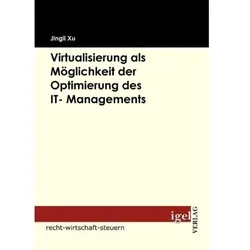 Virtualisierung als Möglichkeit der Optimierung des IT- Managements, Fachbücher von Jingli Xu