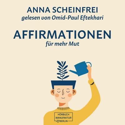 10 Affirmationen für mehr Mut - Anna Scheinfrei, Audio, 4066004822488