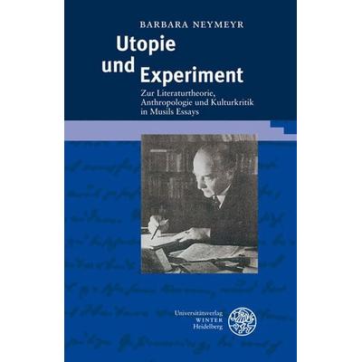 Utopie und Experiment, Gebundene Ausgabe von Barbara Neymeyr, Universitätsverlag Winter GmbH Heidelberg, 978-3-8253-5637-8