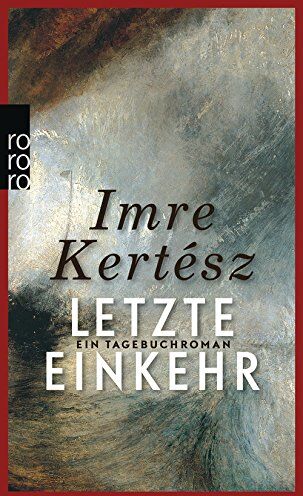 Imre Kertész - Letzte Einkehr: Ein Tagebuchroman - Preis vom 09.10.2026 07:28:09 h