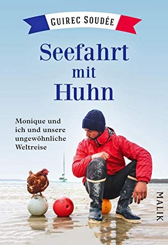 Guirec Soudée - Seefahrt mit Huhn: Monique und ich und unsere ungewöhnliche Weltreise - Preis vom 30.09.2026 09:01:18 h