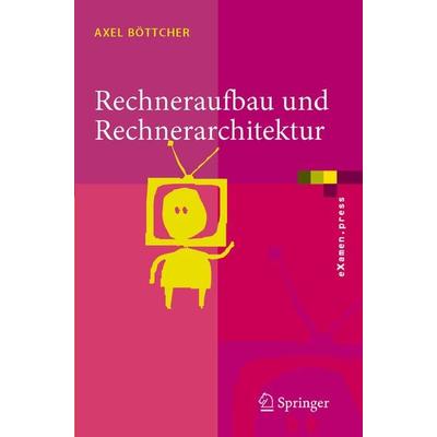 Rechneraufbau und Rechnerarchitektur, Taschenbuch von Axel Böttcher, Springer Berlin, 978-3-540-20979-9