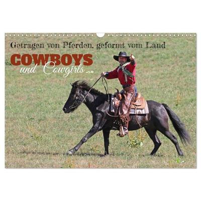 Getragen von Pferden, geformt vom Land - COWBOYS und Cowgirls (Wandkalender 2027 DIN A3 quer), CALVENDO Monatskalender