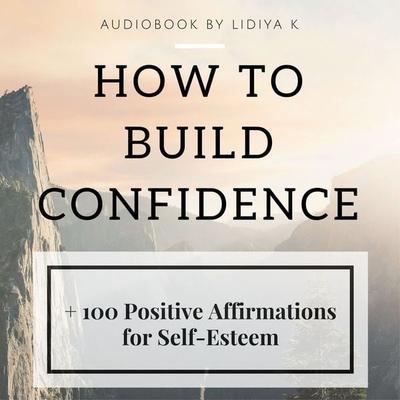 How to Build Confidence - Lidiya K., Audio, 4250325391451