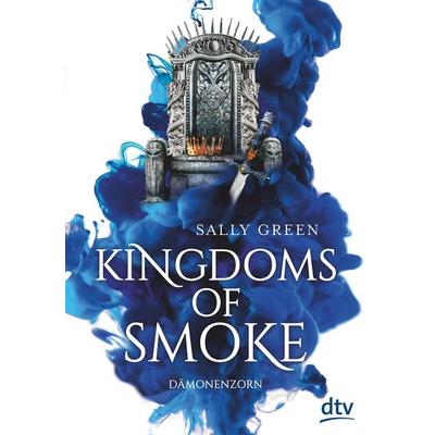 Kingdoms of Smoke – Dämonenzorn, Gebundene Ausgabe von Sally Green, dtv