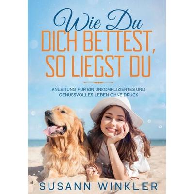 Wie Du Dich bettest, so liegst Du, Taschenbuch von Susann Winkler, Tredition, 978-3-7469-7142-1