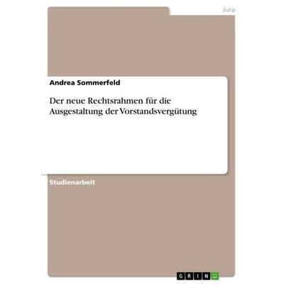 Der neue Rechtsrahmen für die Ausgestaltung der Vorstandsvergütung, Taschenbuch von Andrea Sommerfeld, GRIN, 978-3-640-66141-1