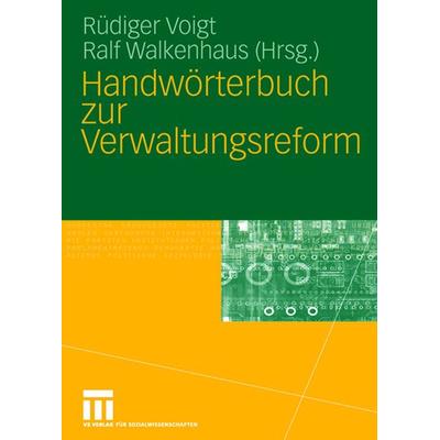 Handwörterbuch zur Verwaltungsreform, Gebundene Ausgabe von Rüdiger Voigt,Ralf Walkenhaus, VS Verlag für Sozialwissenschaften, 978-3-531-13756-8