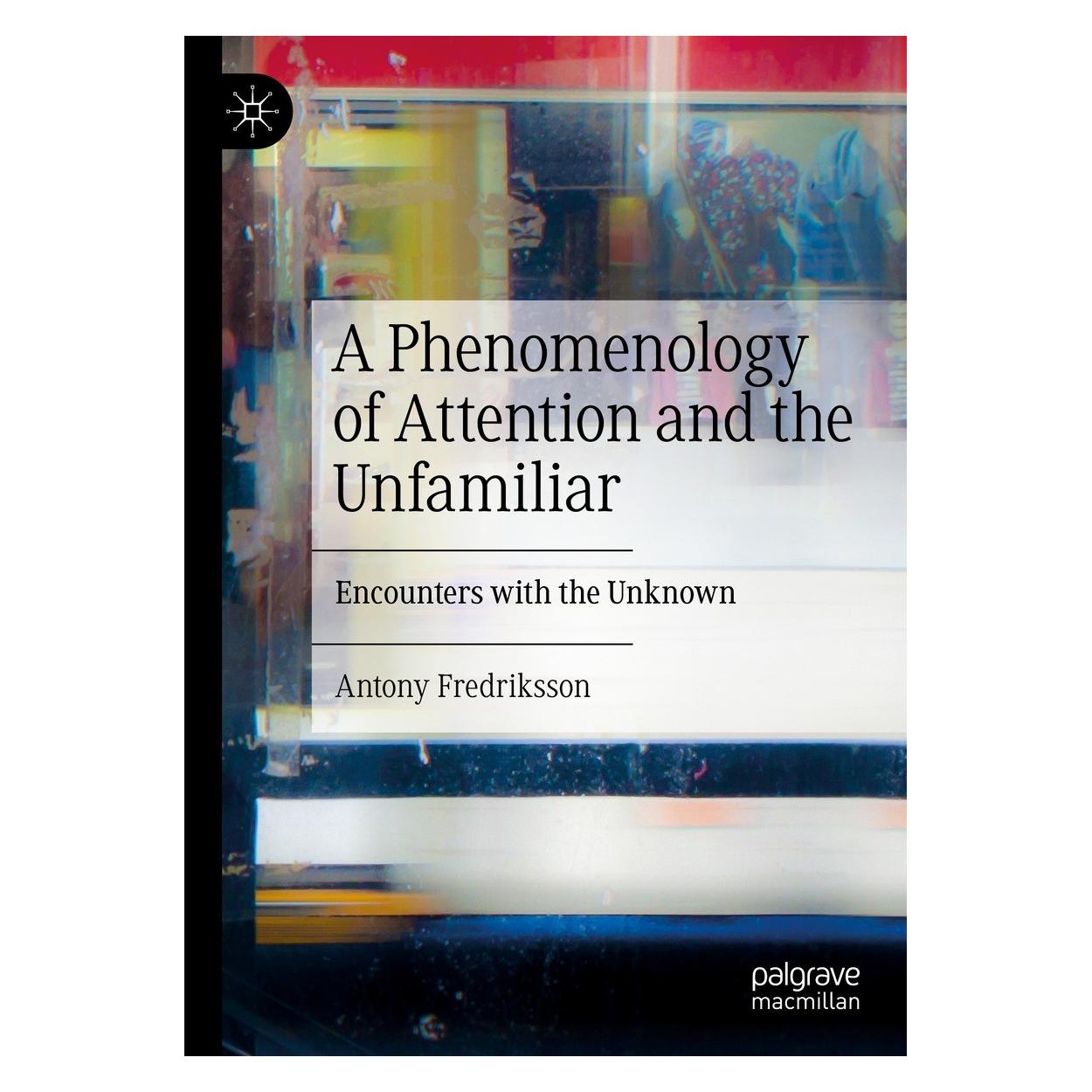 Springer A Phenomenology of Attention and the Unfamiliar (Englisch, Hardcover, Antony Fredriksson) (9783031141164)