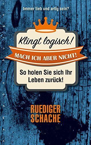 Ruediger Schache - Klingt logisch! Mach ich aber nicht - Preis vom 30.09.2026 22:30:23 h
