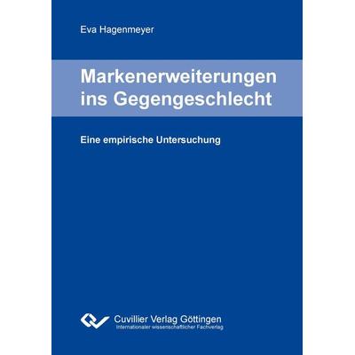 Markenerweiterungen ins Gegengeschlecht - Eine empirische Untersuchung, Taschenbuch von Eva Hagenmeyer, Cuvillier, E, 978-3-86955-826-4