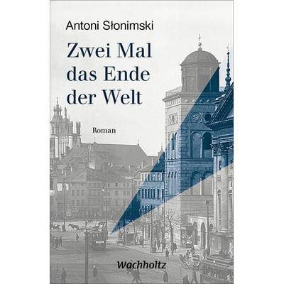 Zwei Mal das Ende der Welt, Gebundene Ausgabe von Antoni Słonimski, Wachholtz, 978-3-529-05080-0