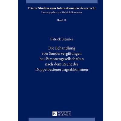 Die Behandlung von Sondervergütungen bei Personengesellschaften nach dem Recht der Doppelbesteuerungsabkommen, Gebundene Ausgabe von Patrick Stemler,
