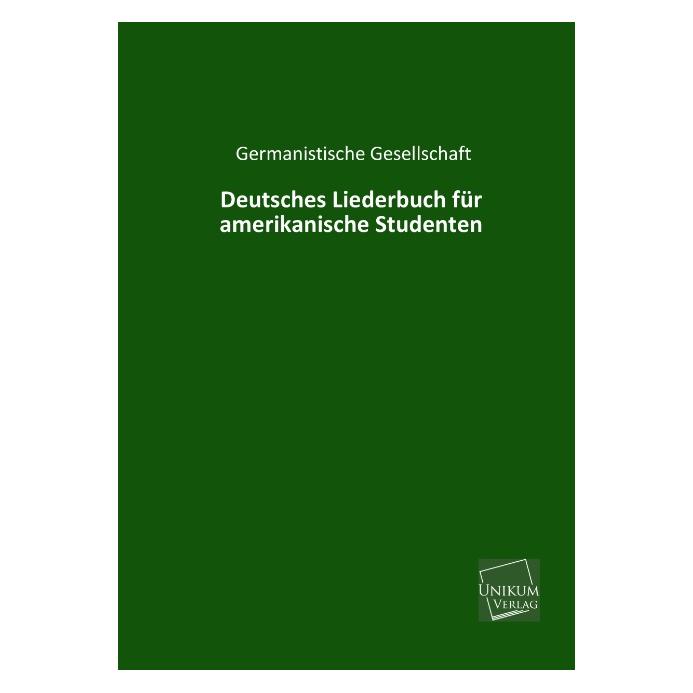 Unikum Deutsches Liederbuch für amerikanische Studenten (Deutsch, Softcover, Germanistische Gesellschaft) (55497771)