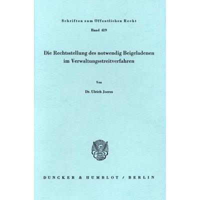 Die Rechtsstellung des notwendig Beigeladenen im Verwaltungsstreitverfahren., Taschenbuch von Ulrich Joeres, Duncker & Humblot, 978-3-428-05156-4