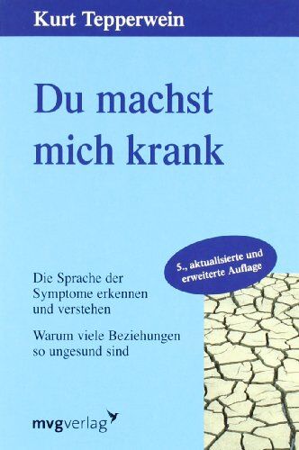 Kurt Tepperwein - Du machst mich krank: Die Sprache der Symptome erkennen und verstehen. Warum viele Beziehungen so ungesund sind - Preis vom 13.10.2026 11:25:28 h