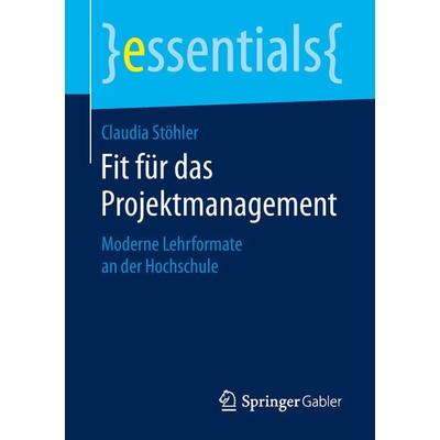 Fit für das Projektmanagement, Taschenbuch von Claudia Stöhler, Springer Fachmedien Wiesbaden GmbH, 978-3-658-26249-5
