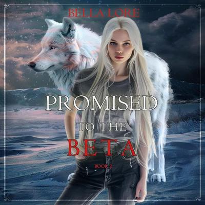 Promised to the Beta (Book Two) - Bella Lore, Audio, 9798261429425
