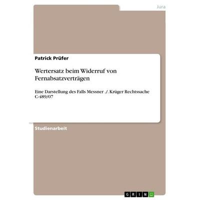 Wertersatz beim Widerruf von Fernabsatzverträgen, Taschenbuch von Patrick Prüfer, GRIN, 978-3-656-07245-4