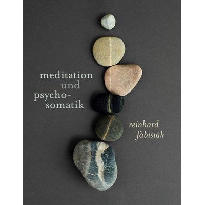 Meditation und Psychosomatik, Taschenbuch von Reinhard Fabisiak, BoD – Books on Demand, 978-3-7583-4552-4