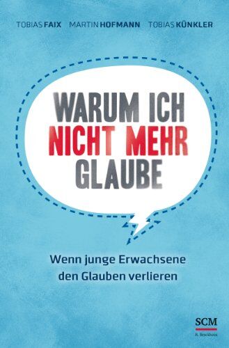 Tobias Faix - Warum ich nicht mehr glaube: Wenn junge Erwachsene den Glauben verlieren - Preis vom 02.10.2026 23:42:20 h