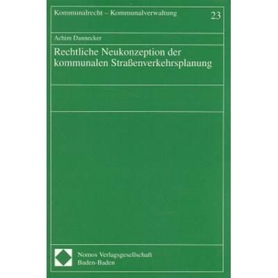 Rechtliche Neukonzeption der kommunalen Straßenverkehrsplanung, Taschenbuch von Achim Dannecker, Nomos, 978-3-7890-4926-2