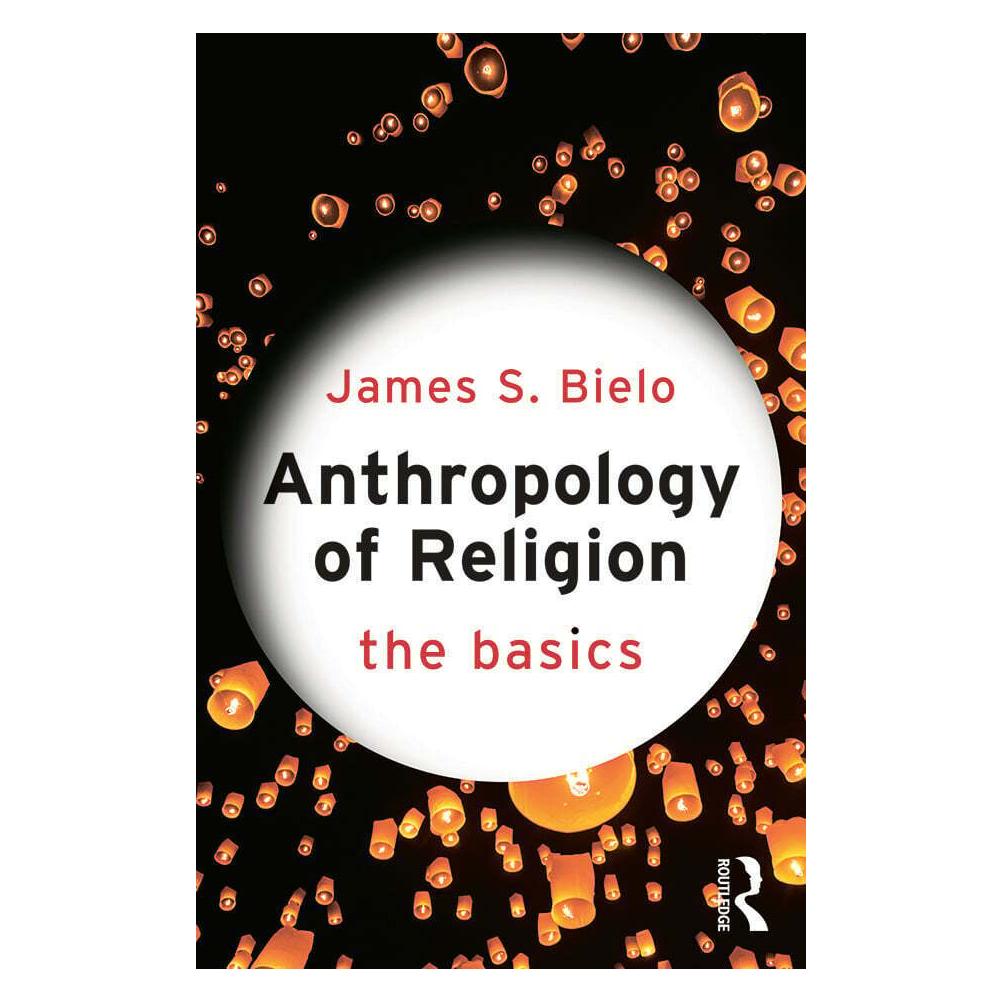 Taylor & Francis Anthropology of Religion (Englisch, Softcover, James Bielo) (45486488)