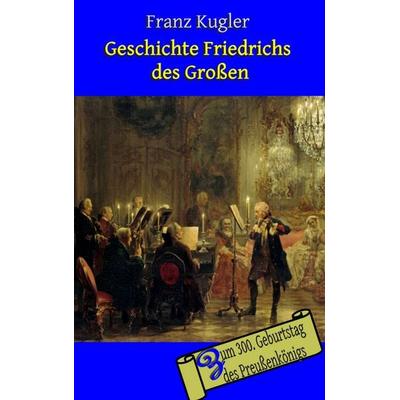Geschichte Friedrichs des Großen, Taschenbuch von , BoD – Books on Demand, 978-3-7412-5347-8