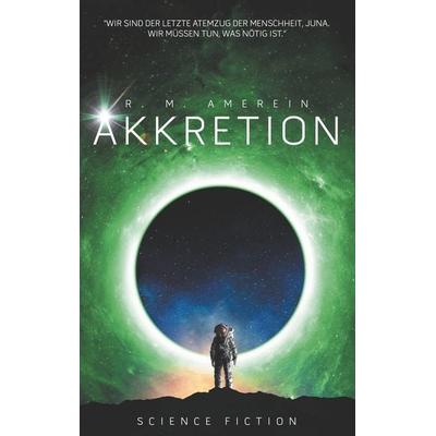 Akkretion, Taschenbuch von R. M. Amerein, BoD – Books on Demand, 978-3-7504-6112-3