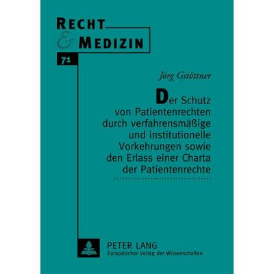 Der Schutz von Patientenrechten durch verfahrensmäßige und institutionelle Vorkehrungen sowie den Erlass einer Charta der Patientenrechte, Taschenbuch