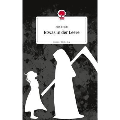 Etwas in der Leere. Life is a Story - story.one, Gebundene Ausgabe von Max Braun, Storylution, 978-3-7115-5474-1